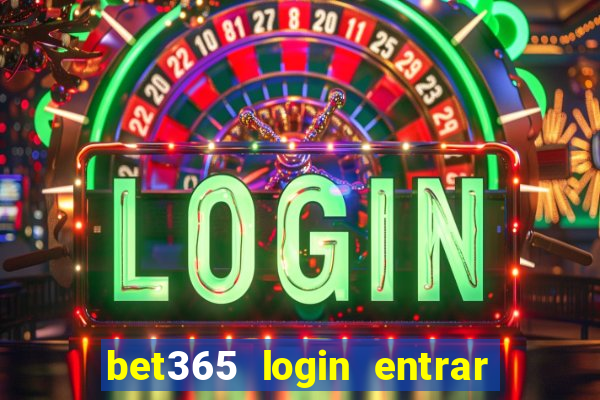 bet365 login entrar agora direto no celular